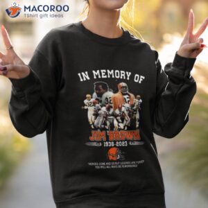 nfl legend jim brown in memory of 1936 2023 heroes come and go but legends are forever signatures shirt sweatshirt 2