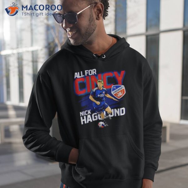 Nick Hagglund All For Cincy Fc Cincinnati Shirt