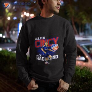 nick hagglund all for cincy fc cincinnati shirt sweatshirt