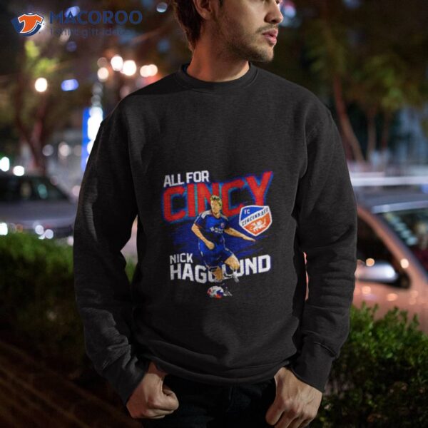 Nick Hagglund All For Cincy Fc Cincinnati Shirt