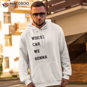nike whose car we gonna take 2023 white shirt hoodie 2