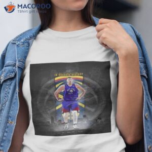 nikola jokic is the most all nba selections in denver nuggets history shirt tshirt