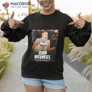 nikola jokic joker mvp zero interest shirt sweatshirt