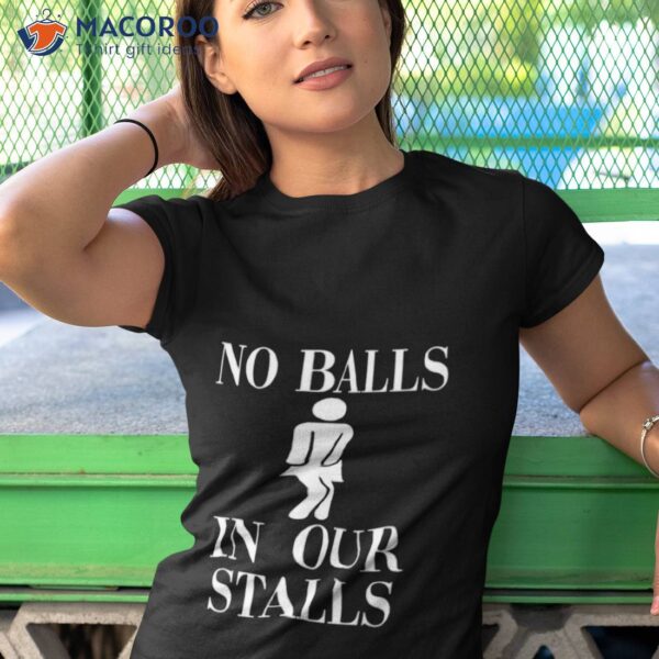 No Balls In Our Stalls Shirt