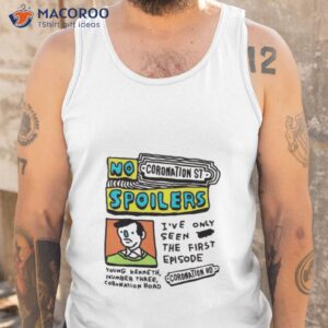 no coronation st spoilers ive only seen the first episode shirt tank top