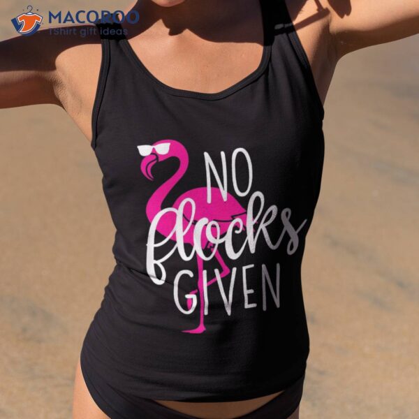 No Flocks Given Funny Flamingo Idgaf Shirt