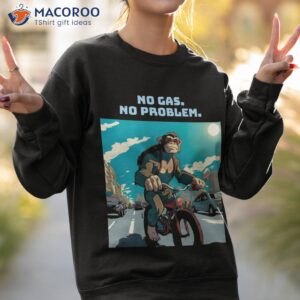 no gas problem shirt sweatshirt 2