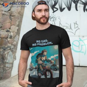 no gas problem shirt tshirt 3 1