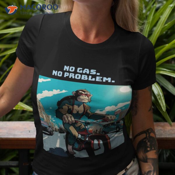 No Gas. Problem Shirt