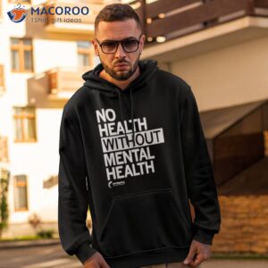 no health without mental health shirt hoodie 2