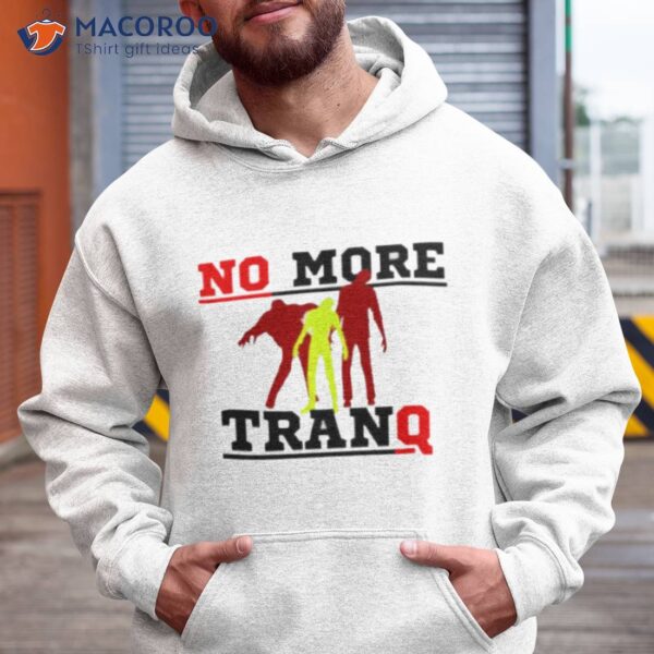 No More Tranq Shirt