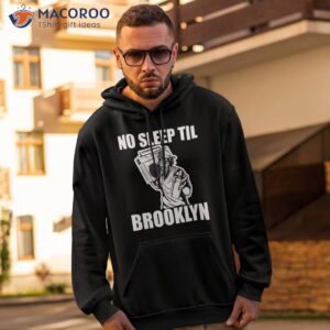 no sleep til brooklyn shirt hoodie 2