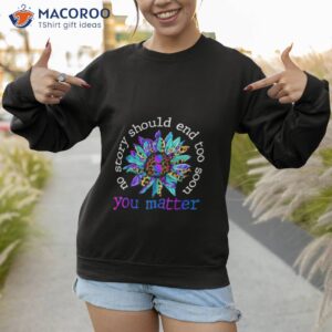 no story should end too soon you matter awareness shirt sweatshirt 1