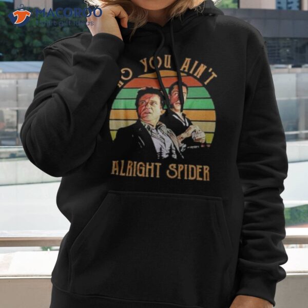 No You Ain’t Alright Spider Vintage Shirt