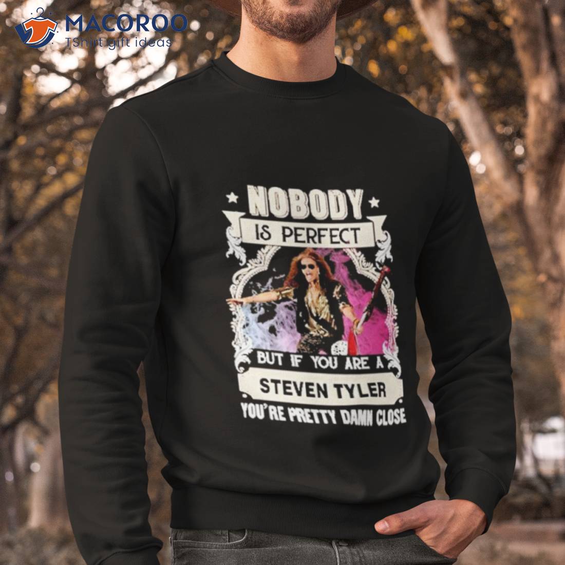 Nobody Is Perfect But If You Are A Steven Tyler Shirt Nobody Is Perfect But If You Are A Steven Tyler Shirt