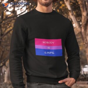 nobody is safe shirt sweatshirt