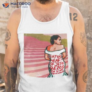 nordacious eat the heart of jeff bezos on live television shirt tank top