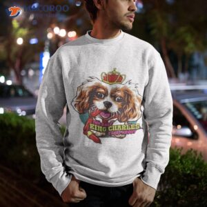 nordacious the only king charles i care about shirt sweatshirt