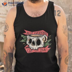 not everyone s cup of tea skull coffee self care love shirt tank top