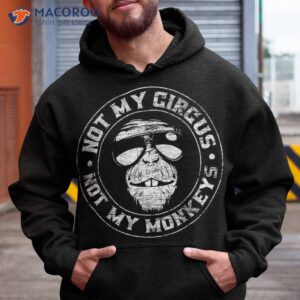 not my circus monkeys shirt hoodie