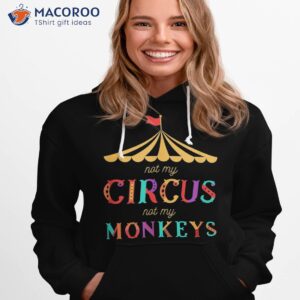 not my circus monkeys t shirt drama free hoodie 1