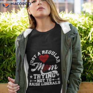 not to raise liberals funny republican mother shirt tshirt 4