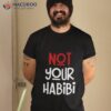 Not Your Habibi Shirt