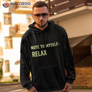 note to myself relax shirt hoodie 2