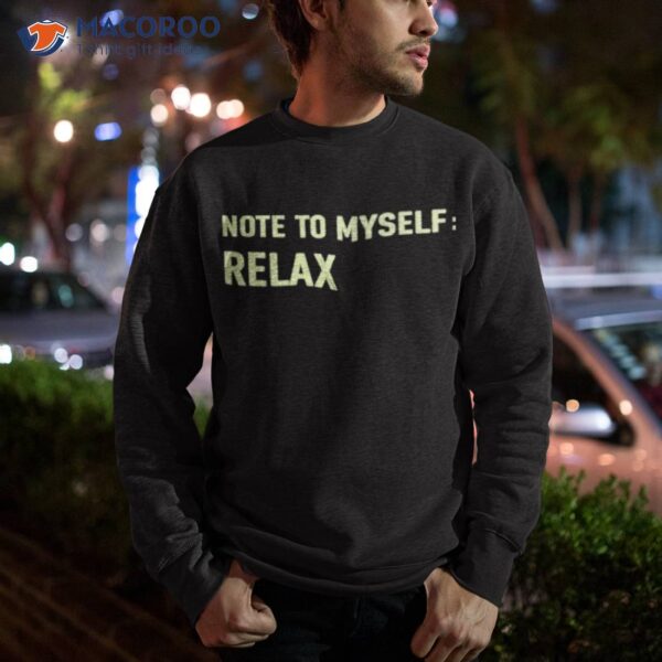 Note To Myself Relax Shirt