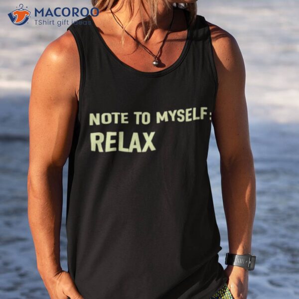 Note To Myself Relax Shirt