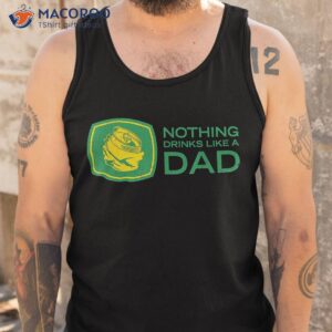 nothing drinks like a dad shirt tank top