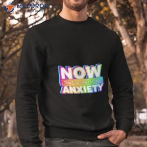 now thats what i call anxiety shirt sweatshirt