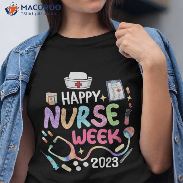 Nurse Appreciation Week – Happy National Nurses 2023 Shirt