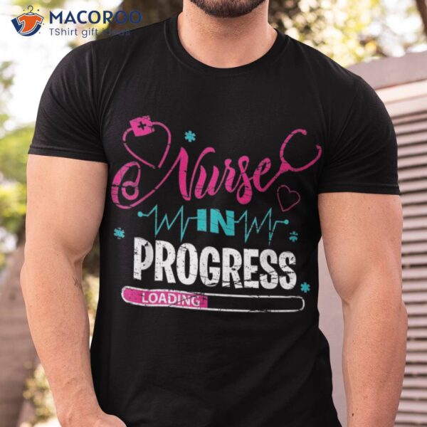 Nurse In Progress Loading Life Rn Nursing Shirt