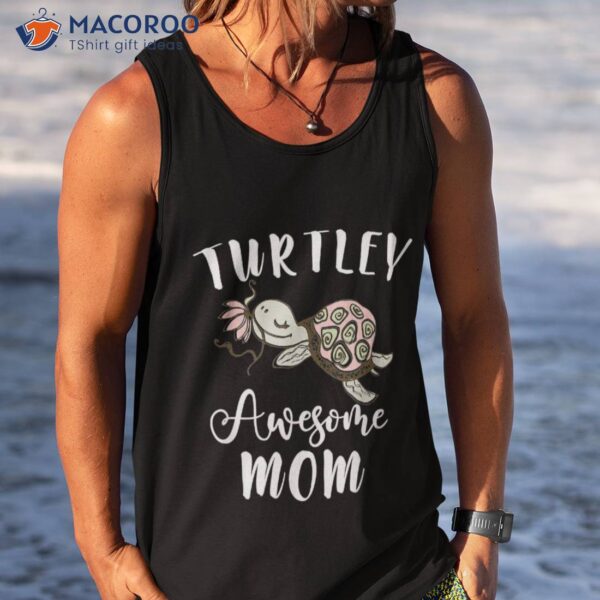 Ocean Animal Lover Mom Mothers Day Gift Idea Turtle Shirt