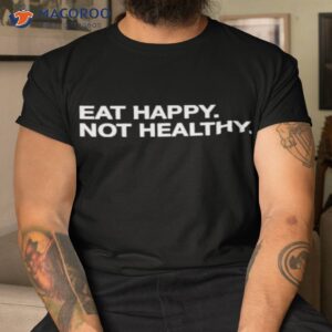 official andrew chafin eat happy not healthy shirt tshirt 1
