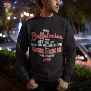 official being a buffalonian means getting up dusting yourself off and going back in shirt sweatshirt