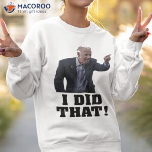 official biden i did that t shirt sweatshirt 2
