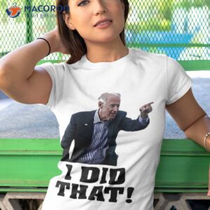 Biden I Did That Shirt