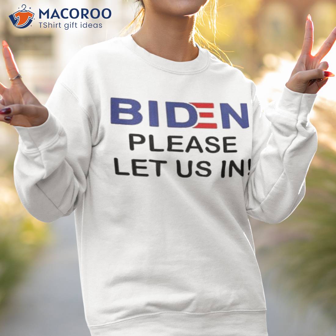 Biden Please Let Us In Shirt Biden Please Let Us In Shirt