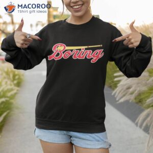 official boring t shirt sweatshirt