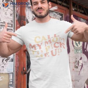 official call my mom to pick me up shirt tshirt 1