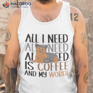 official coffee and my yorkie is all i need t shirt tank top
