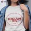 Dream Until Your Dreams Come True Aerosmith Shirt