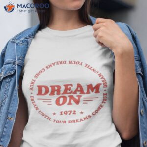 official dream until your dreams come true aerosmith t shirt tshirt