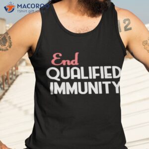 official end qualified immunity 2023 shirt tank top 3