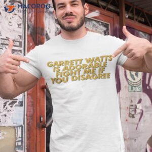 official fight me if you disagree garrett watts t shirt tshirt 1