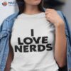 I Love Nerds Shirt