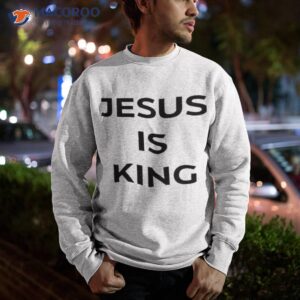 official jesus is king t shirt sweatshirt