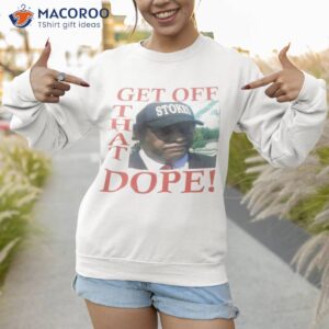 official kenneth stokes get off that dope t shirt sweatshirt 1